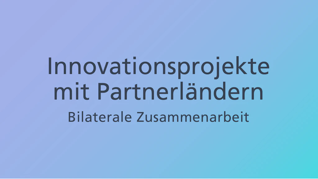 Durch die bilateralen Kooperationen fördert Innosuisse die Entwicklung von bilateralen Innovationsprojekten mit Partnerländern.