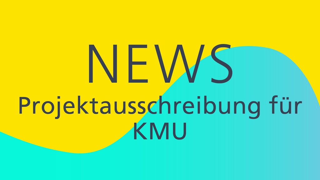 Projektausschreibung für KMU