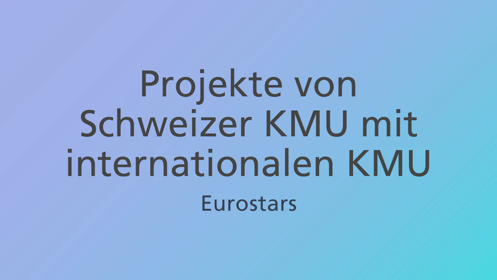 Mit Eurostars unterstützt Innosuisse Innovationsprojekte, die von Schweizer KMU in Zusammenarbeit mit internationalen KMU oder Forschungsgruppen durchgeführt werden