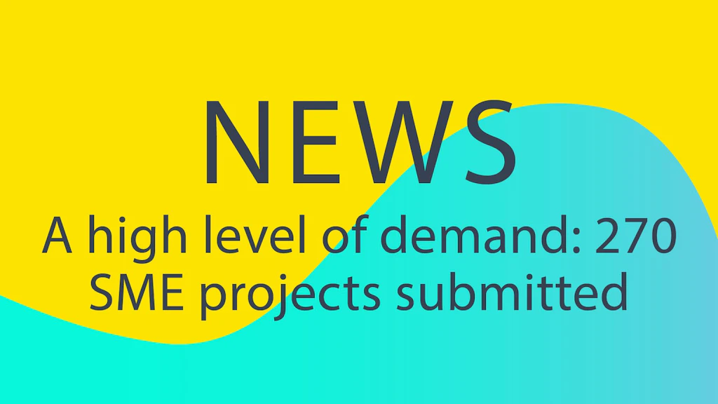 The latest call for projects for SMEs has attracted a great deal of interest with 270 applications submitted