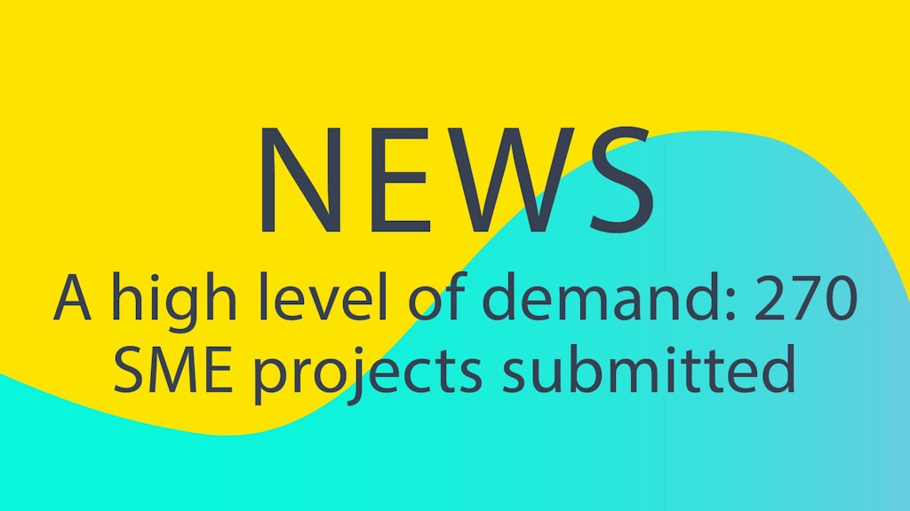 The latest call for projects for SMEs has attracted a great deal of interest with 270 applications submitted