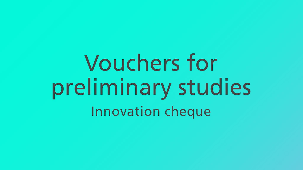 Innosuisse provides an innovation cheque to conduct a preliminary study for an idea