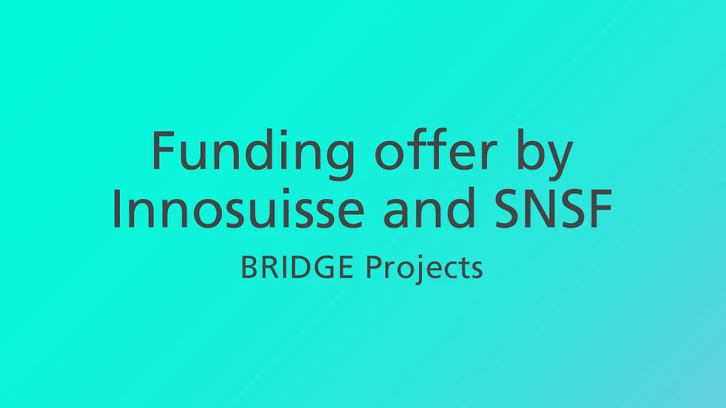 Innosuisse supports young researchers through the BRIDGE support offer