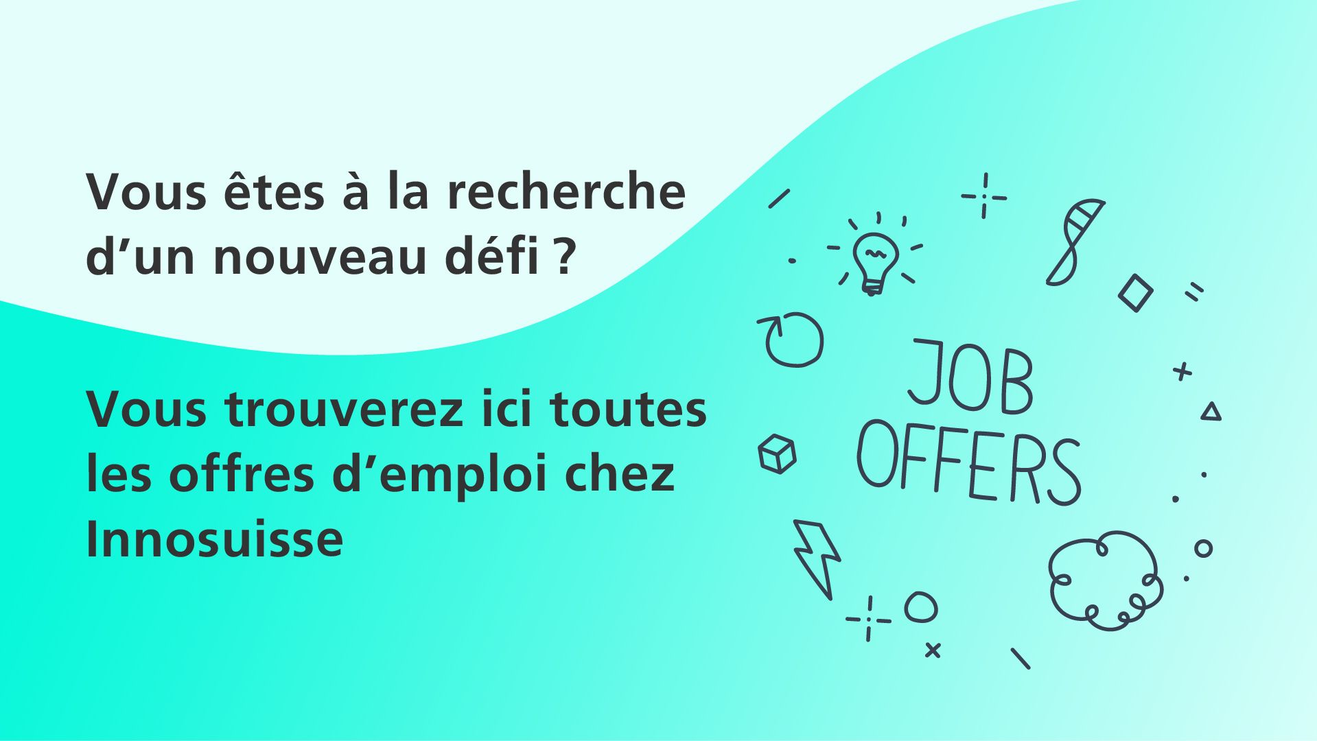 Découvrez les offres d’emploi en cours d’Innosuisse