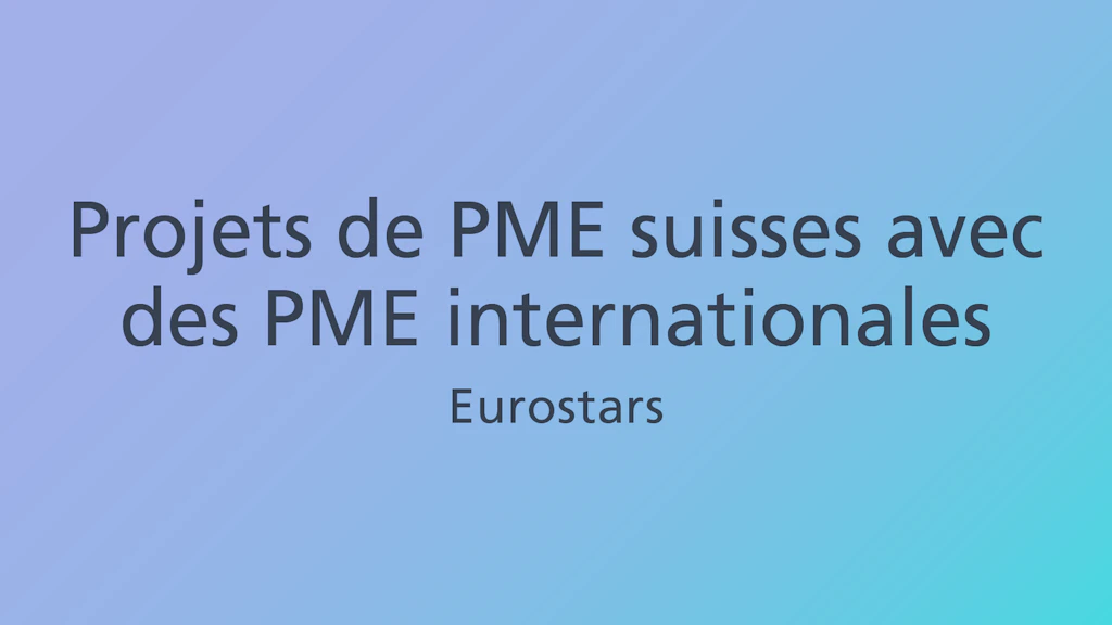 Avec Eurostars, Innosuisse soutient des projets d’innovation menés par des PME suisses en collaboration avec des PME ou des groupes de recherche internationaux